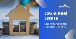 ESG and Real Estate: Understanding the Financial Benefits